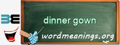 WordMeaning blackboard for dinner gown